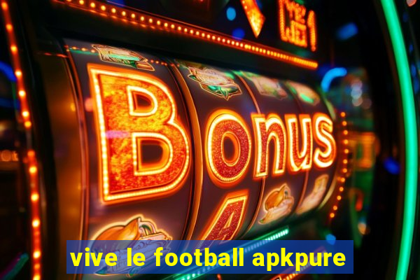 vive le football apkpure